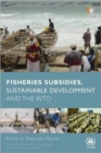 Fisheries Subsidies, Sustainable Development and the WTO - Book