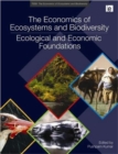 The Economics of Ecosystems and Biodiversity: Ecological and Economic Foundations - Book