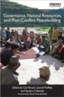Governance, Natural Resources and Post-Conflict Peacebuilding - Book