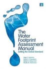 The Water Footprint Assessment Manual : Setting the Global Standard - Book