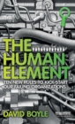 The Human Element : Ten New Rules to Kickstart Our Failing Organizations - Book