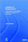 Leading For Regeneration : Going Beyond Sustainability in Business Education, and Community - Book