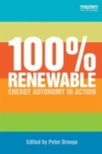 100 Per Cent Renewable : Energy Autonomy in Action - Book