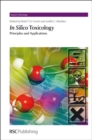In Silico Toxicology : Principles and Applications - Book