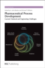 Pharmaceutical Process Development : Current Chemical and Engineering Challenges - Book