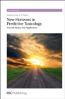 New Horizons in Predictive Toxicology : Current Status and Application - eBook