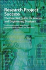 Research Project Success : The Essential Guide for Science and Engineering Students - Book