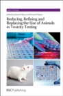 Reducing, Refining and Replacing the Use of Animals in Toxicity Testing - Book