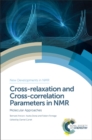 Cross-relaxation and Cross-correlation Parameters in NMR : Molecular Approaches - Book