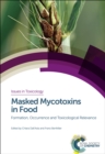 Masked Mycotoxins in Food : Formation, Occurrence and Toxicological Relevance - Book