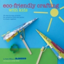 Eco-Friendly Crafting With Kids - eBook