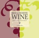 Red & White Wine : How to Choose, Taste and Enjoy it - Book