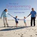 The Gift of Grandparenting : A celebration of the delights of having grandchildren - Book