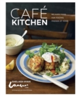 Cafe Kitchen : Relaxed Food for Friends from the Lantana Cafe - Book