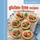 The Easy Kitchen: Gluten-free Recipes : Simple Recipes for Delicious Food Every Day - Book