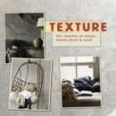 Texture : The Essence of Stone, Wood, Linen & Wool - Book
