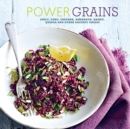 Power Grains : Spelt, Farro, Freekeh, Amaranth, Kamut, Quinoa and Other Ancient Grains - Book