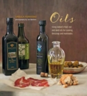 Oils : Using Nature's Fruit, Nut and Seed Oils for Cooking, Dressings and Marinades - Book