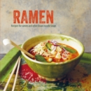 Ramen : Recipes for Ramen and Other Asian Noodle Soups - Book