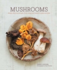 Mushrooms : Deeply Delicious Recipes, from Soups and Salads to Pasta and Pies - Book