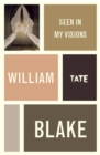 William Blake: Seen in My Visions: A Descriptive Catalogue of Pictures - eBook
