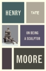 Henry Moore: On Being a Sculptor - eBook