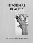 Informal Beauty : The Photographs of Paul Nash - Book