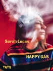 Sarah Lucas : Happy Gas - Book
