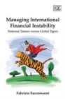 Managing International Financial Instability : National Tamers versus Global Tigers - Book