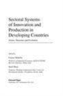 Sectoral Systems of Innovation and Production in Developing Countries : Actors, Structure and Evolution - eBook