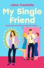 My Single Friend : The perfect laugh-out-loud friends-to-lovers romcom - eBook