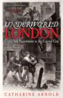 Underworld London : Crime and Punishment in the Capital City - Book