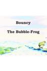 Bouncy the Bubble-Frog : An Illusrated Children's Story - eBook