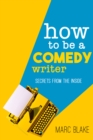 How To Be A Comedy Writer : Secrets from the Inside - eBook