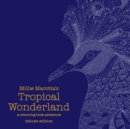 Millie Marotta's Tropical Wonderland Deluxe Edition : a colouring book adventure - Book