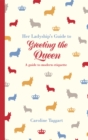 Her Ladyship's Guide to Greeting the Queen : and Other Questions of Modern Etiquette - Book