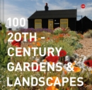 100 20th-Century Gardens and Landscapes - Book