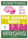 Everything You Know About the Human Body is Wrong - eBook