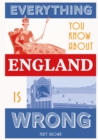 Everything You Know About England is Wrong - eBook