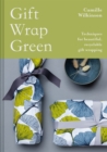 Gift Wrap Green : Techniques for beautiful, recyclable gift wrapping - Book