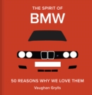 The Spirit of BMW : 50 Reasons Why We Love Them - Book