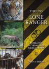 The UN's Lone Ranger : Combating international wildlife crime - Book