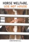 Horse Welfare, Use not Abuse - eBook
