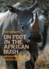 On Foot in the African Bush : Adventures of Safari Guides - Book
