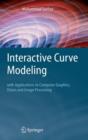 Interactive Curve Modeling : With Applications to Computer Graphics, Vision and Image Processing - Book