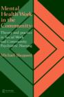 Mental Health Work In The Community : Theory And Practice In Social Work And Community Psychiatric Nursing - Book