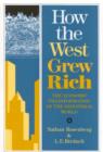 How the West Grew Rich : Economic Transformation of the Industrial World - Book