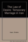 The Law of Desire : Temporary Marriage in Iran - Book