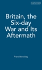 Britain, the Six-day War and Its Aftermath - Book