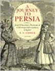 A Journey to Persia : Portrait of a Seventeenth-century Empire - Book